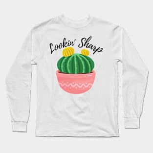 Lookin' Sharp ! Funny Cactus Plant Pun Long Sleeve T-Shirt